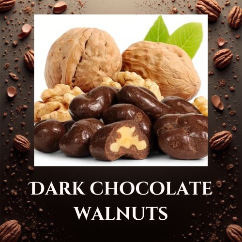 Dark Chocolate Covered Walnuts.